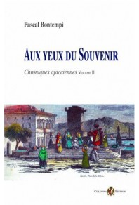 Aux yeux du souvenir - Nouvelles chroniques Ajacciennes