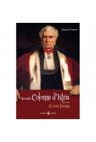 Alexandre Colonna d'Istria et son temps 1782-1859